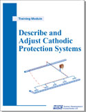 Describe and Adjust Cathodic Protection Systems - monitoring, adjusting, maintaining, and troubleshooting