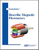 Describe Magnetic Flowmeters–monitor, prove, maintain, and troubleshoot magnetic flowmeters