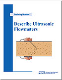 Describe Ultrasonic Flowmetersmonitor, prove, maintain, and troubleshoot ultrasonic flowmeters